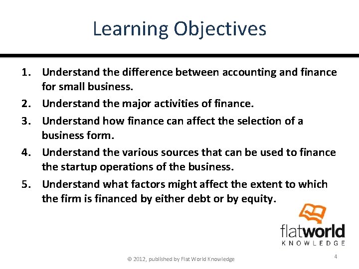 Learning Objectives 1. Understand the difference between accounting and finance for small business. 2.