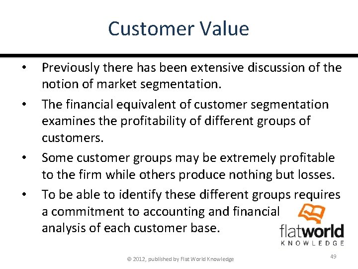 Customer Value • • Previously there has been extensive discussion of the notion of