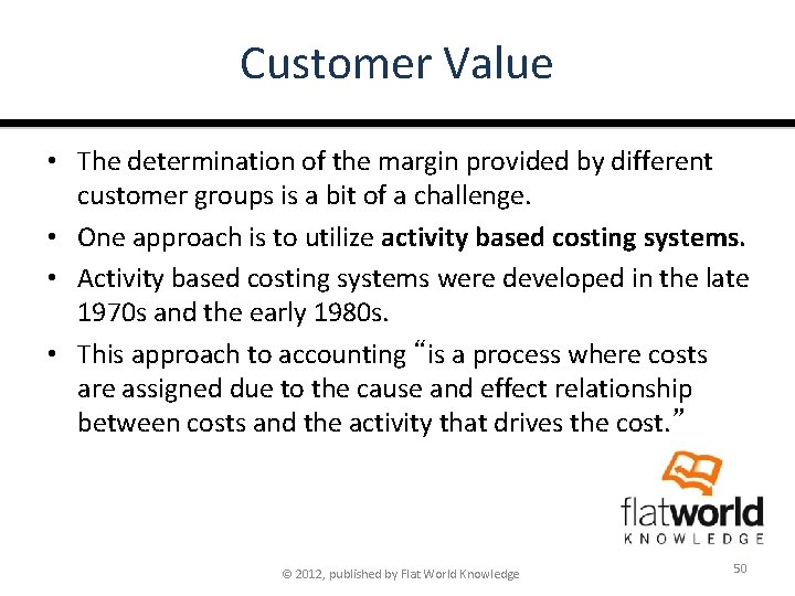 Customer Value • The determination of the margin provided by different customer groups is