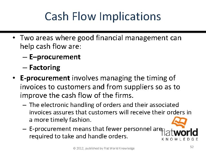 Cash Flow Implications • Two areas where good financial management can help cash flow
