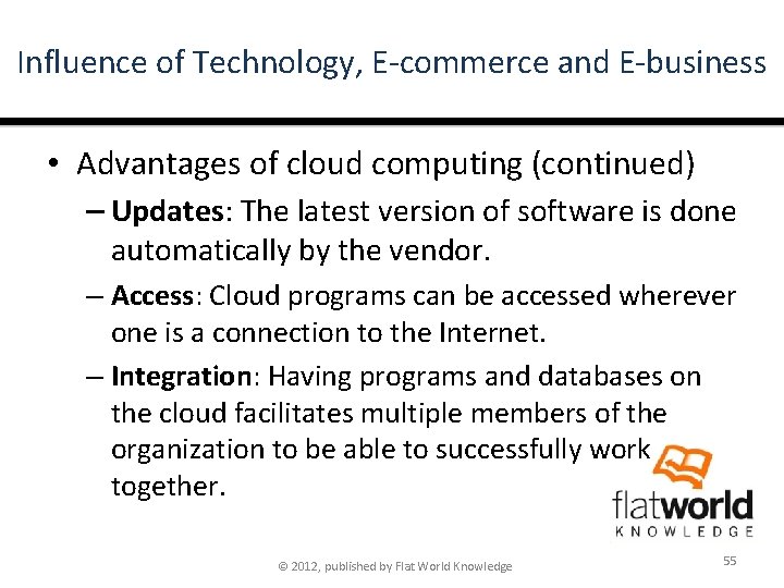 Influence of Technology, E-commerce and E-business • Advantages of cloud computing (continued) – Updates: