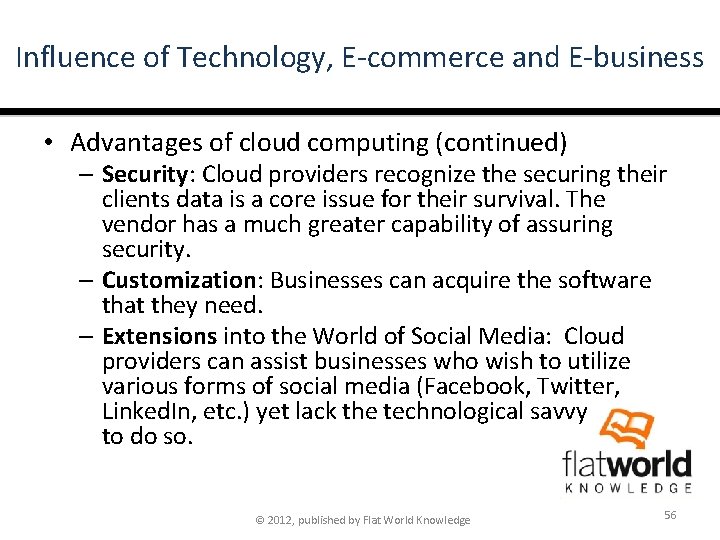 Influence of Technology, E-commerce and E-business • Advantages of cloud computing (continued) – Security: