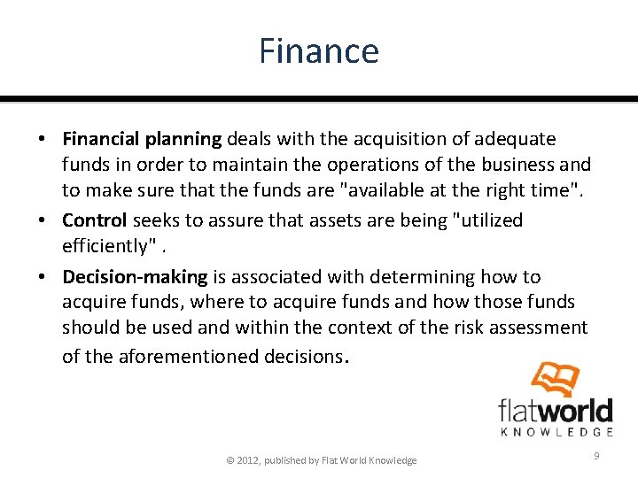 Finance • Financial planning deals with the acquisition of adequate funds in order to