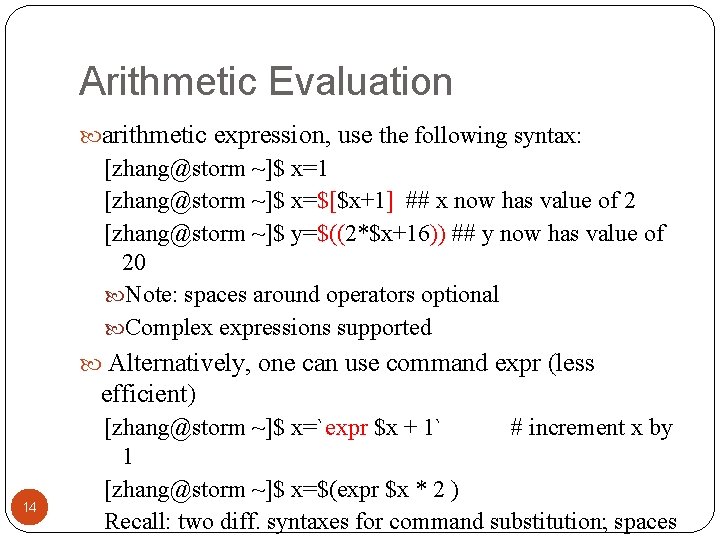 Arithmetic Evaluation arithmetic expression, use the following syntax: [zhang@storm ~]$ x=1 [zhang@storm ~]$ x=$[$x+1]