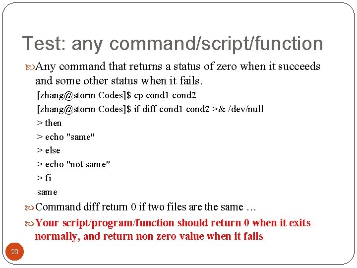 Test: any command/script/function Any command that returns a status of zero when it succeeds Test: any command/script/function Any command that returns a status of zero when it succeeds