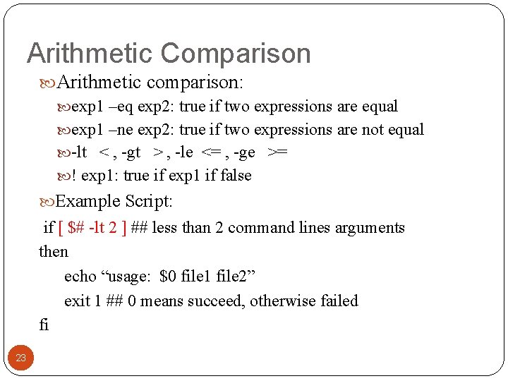 Arithmetic Comparison Arithmetic comparison: exp 1 –eq exp 2: true if two expressions are Arithmetic Comparison Arithmetic comparison: exp 1 –eq exp 2: true if two expressions are