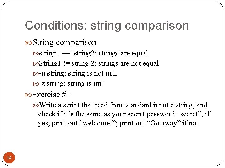 Conditions: string comparison String comparison string 1 == string 2: strings are equal String Conditions: string comparison String comparison string 1 == string 2: strings are equal String