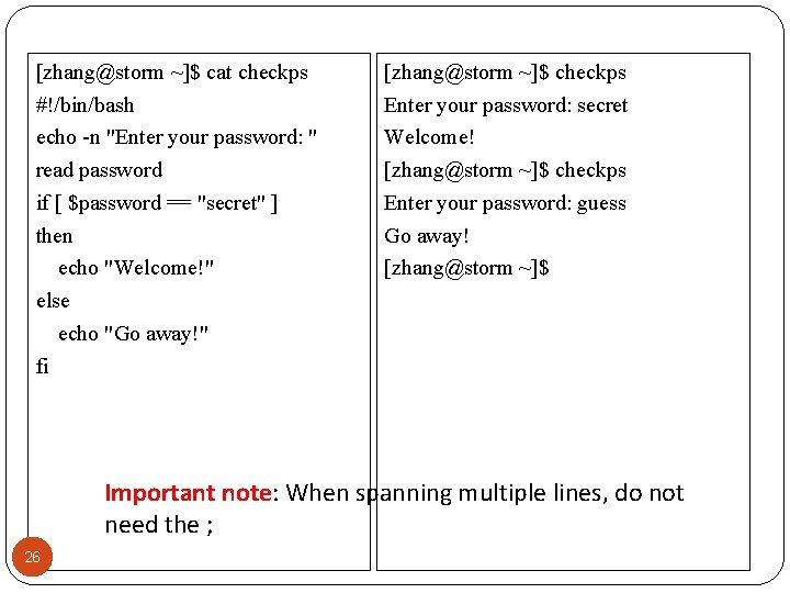 [zhang@storm ~]$ cat checkps #!/bin/bash echo -n "Enter your password: " read password if