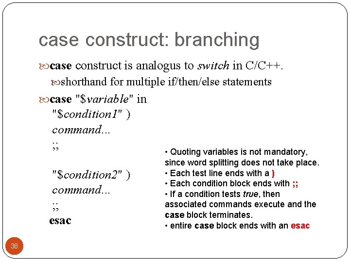 case construct: branching case construct is analogus to switch in C/C++. shorthand for multiple case construct: branching case construct is analogus to switch in C/C++. shorthand for multiple