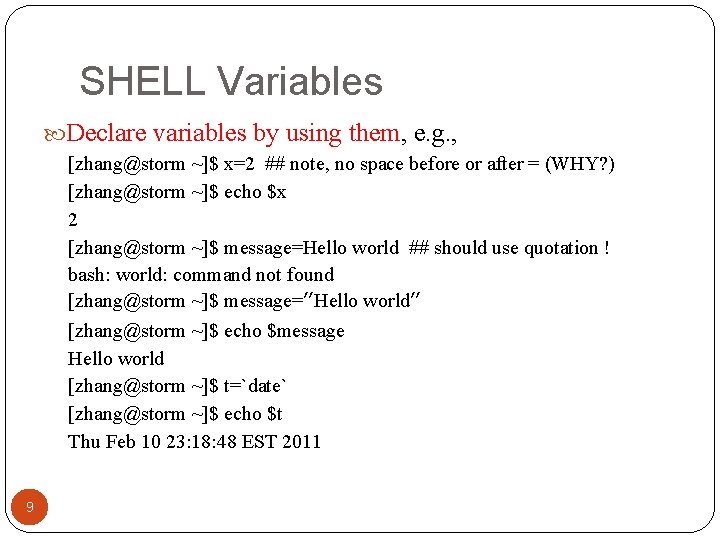 SHELL Variables Declare variables by using them, e. g. , [zhang@storm ~]$ x=2 ##
