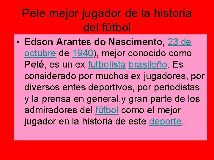 Pele mejor jugador de la historia del fútbol • Edson Arantes do Nascimento, 23