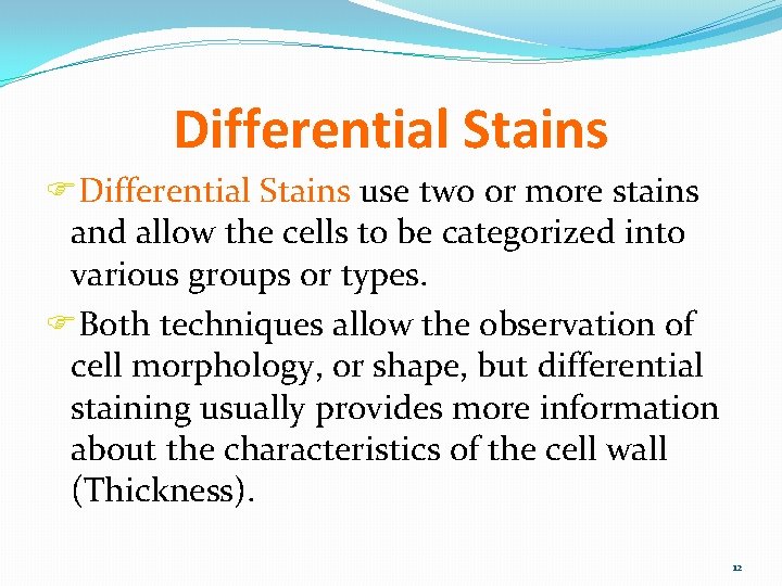 Differential Stains FDifferential Stains use two or more stains and allow the cells to