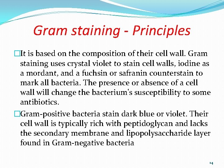 Gram staining - Principles �It is based on the composition of their cell wall.