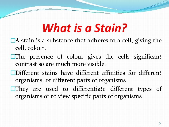 What is a Stain? �A stain is a substance that adheres to a cell,