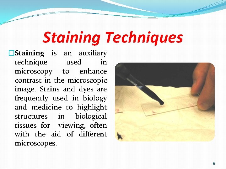 Staining Techniques �Staining is an auxiliary technique used in microscopy to enhance contrast in