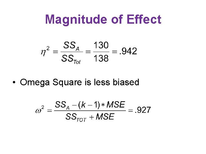Magnitude of Effect • Omega Square is less biased 
