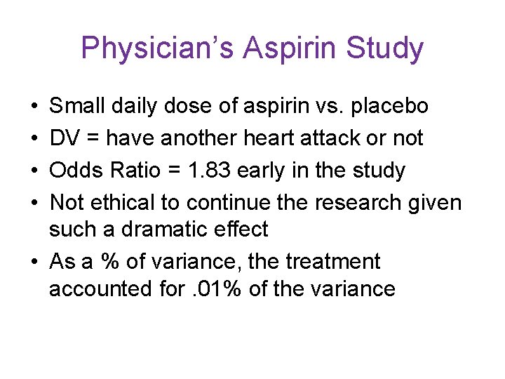 Physician’s Aspirin Study • • Small daily dose of aspirin vs. placebo DV =