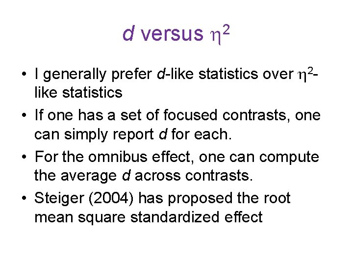 d versus 2 • I generally prefer d-like statistics over 2 like statistics •