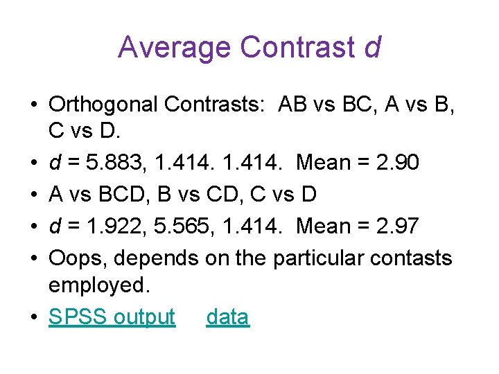 Average Contrast d • Orthogonal Contrasts: AB vs BC, A vs B, C vs