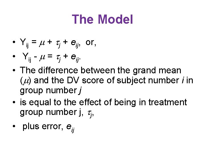 The Model • Yij = + j + eij, or, • Yij - =