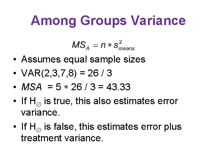 Among Groups Variance • • Assumes equal sample sizes VAR(2, 3, 7, 8) =