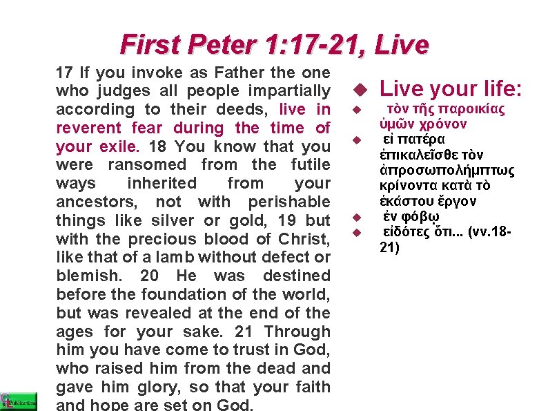 First Peter 1: 17 -21, Live 17 If you invoke as Father the one