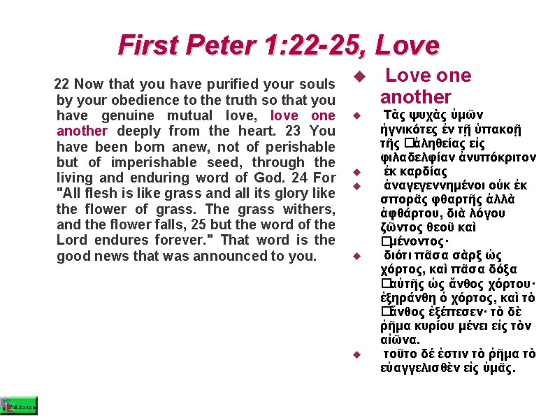 First Peter 1: 22 -25, Love 22 Now that you have purified your souls