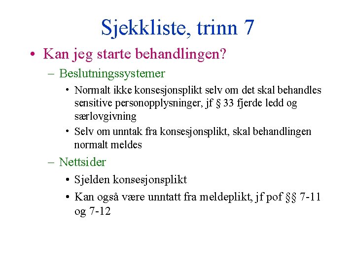 Sjekkliste, trinn 7 • Kan jeg starte behandlingen? – Beslutningssystemer • Normalt ikke konsesjonsplikt