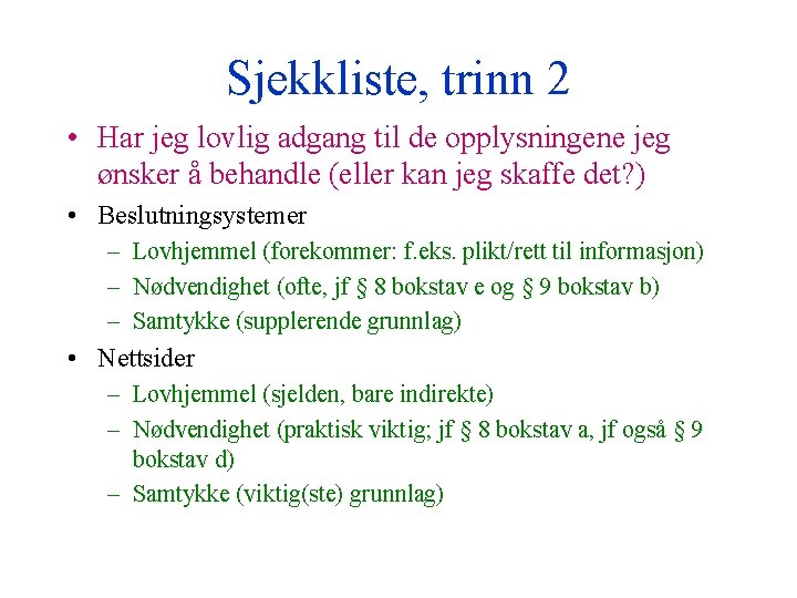 Sjekkliste, trinn 2 • Har jeg lovlig adgang til de opplysningene jeg ønsker å