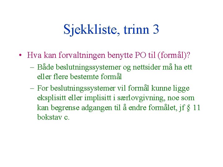 Sjekkliste, trinn 3 • Hva kan forvaltningen benytte PO til (formål)? – Både beslutningssystemer