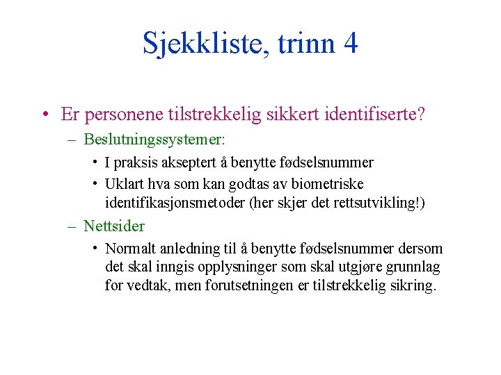 Sjekkliste, trinn 4 • Er personene tilstrekkelig sikkert identifiserte? – Beslutningssystemer: • I praksis