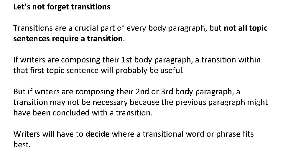 Let’s not forget transitions Transitions are a crucial part of every body paragraph, but