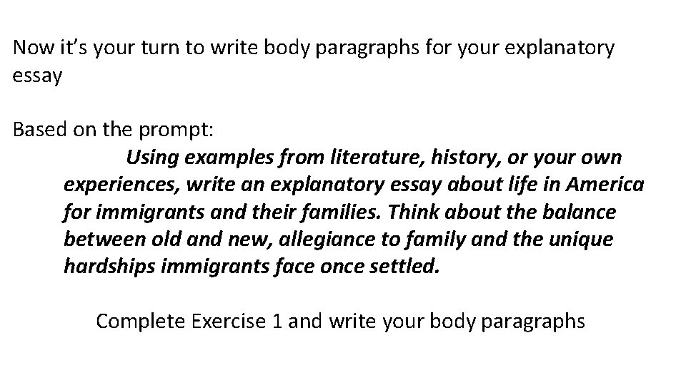 Now it’s your turn to write body paragraphs for your explanatory essay Based on