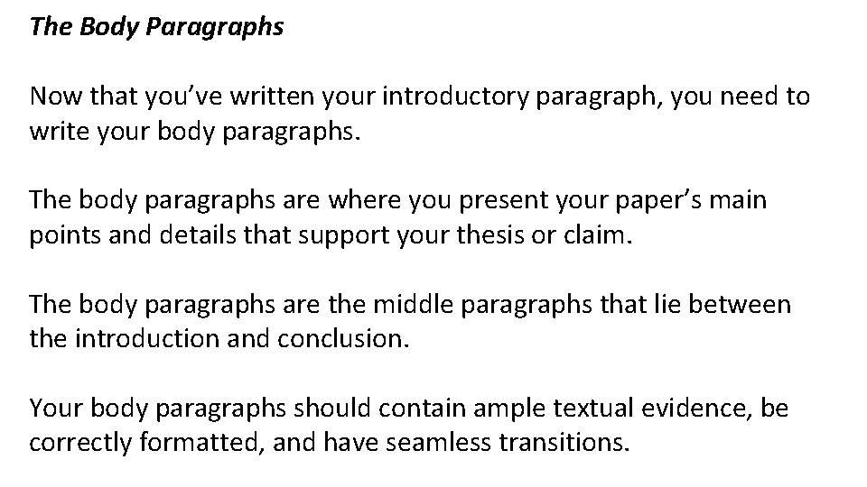 The Body Paragraphs Now that you’ve written your introductory paragraph, you need to write