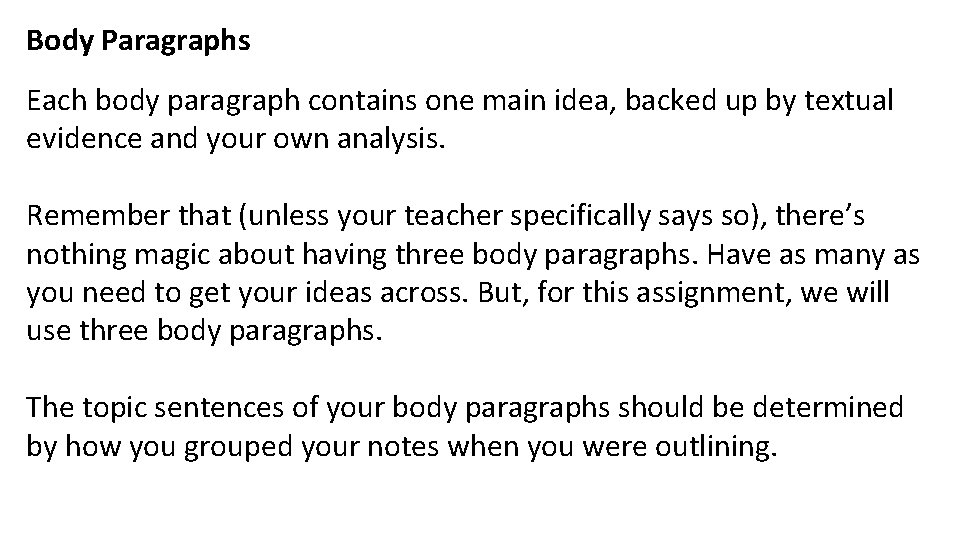 Body Paragraphs Each body paragraph contains one main idea, backed up by textual evidence