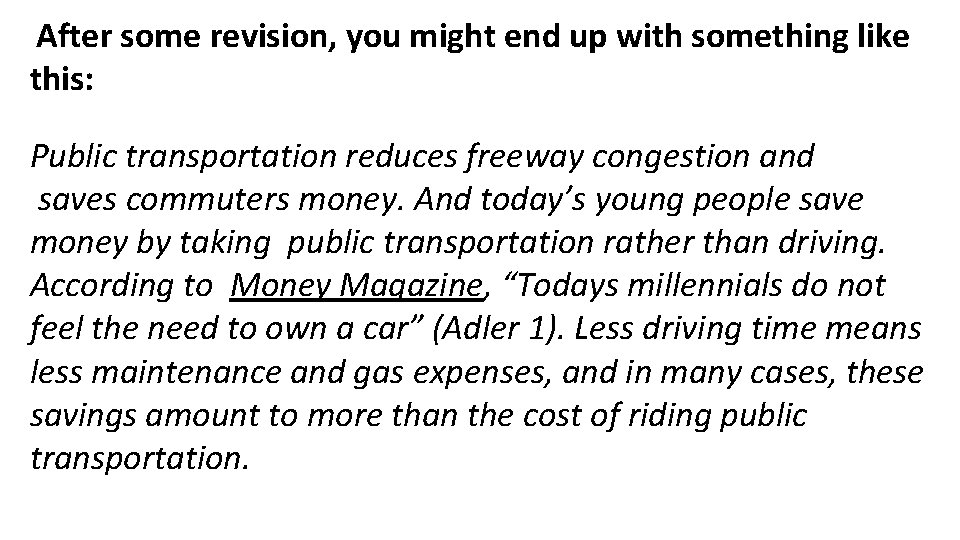 After some revision, you might end up with something like this: Public transportation reduces