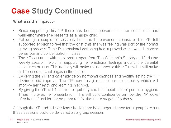 Case Study Continued What was the impact : – • • • Since supporting