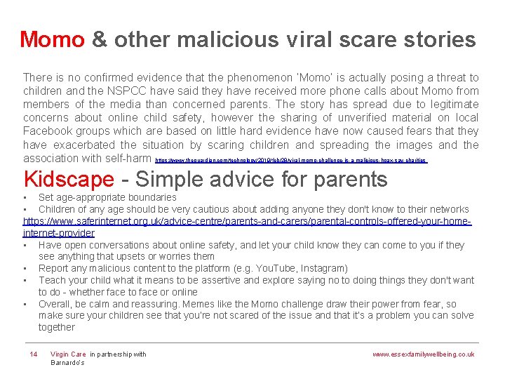 Momo & other malicious viral scare stories There is no confirmed evidence that the