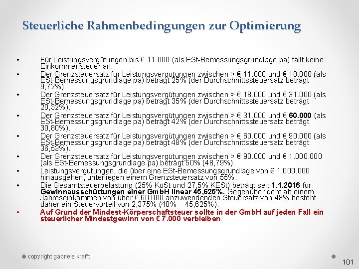 Steuerliche Rahmenbedingungen zur Optimierung • • • Für Leistungsvergütungen bis € 11. 000 (als