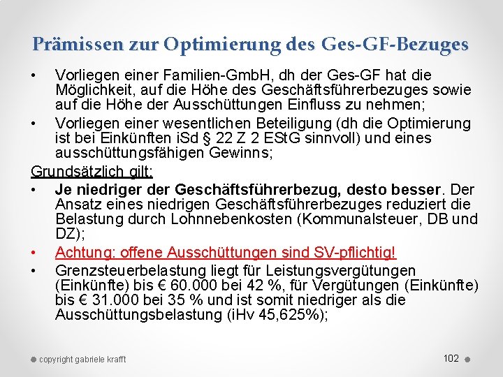 Prämissen zur Optimierung des Ges-GF-Bezuges • Vorliegen einer Familien Gmb. H, dh der Ges