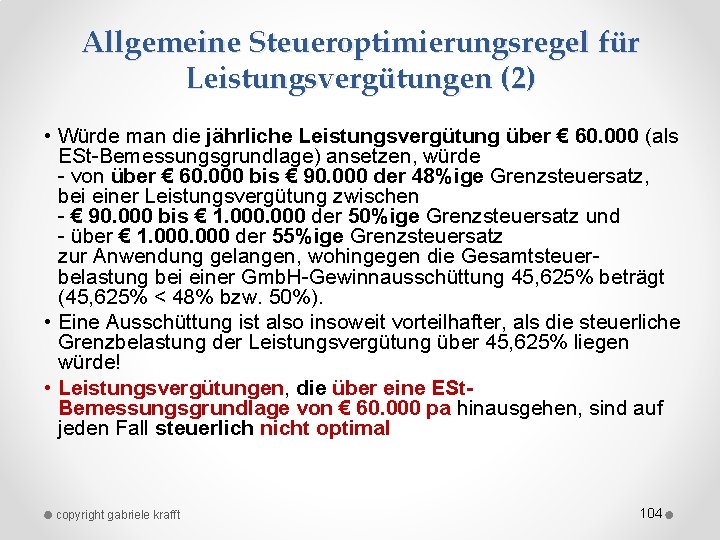 Allgemeine Steueroptimierungsregel für Leistungsvergütungen (2) • Würde man die jährliche Leistungsvergütung über € 60.