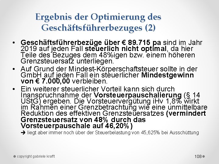 Ergebnis der Optimierung des Geschäftsführerbezuges (2) • Geschäftsführerbezüge über € 89. 715 pa sind
