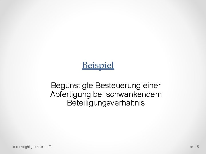 Beispiel Begünstigte Besteuerung einer Abfertigung bei schwankendem Beteiligungsverhältnis copyright gabriele krafft 115 