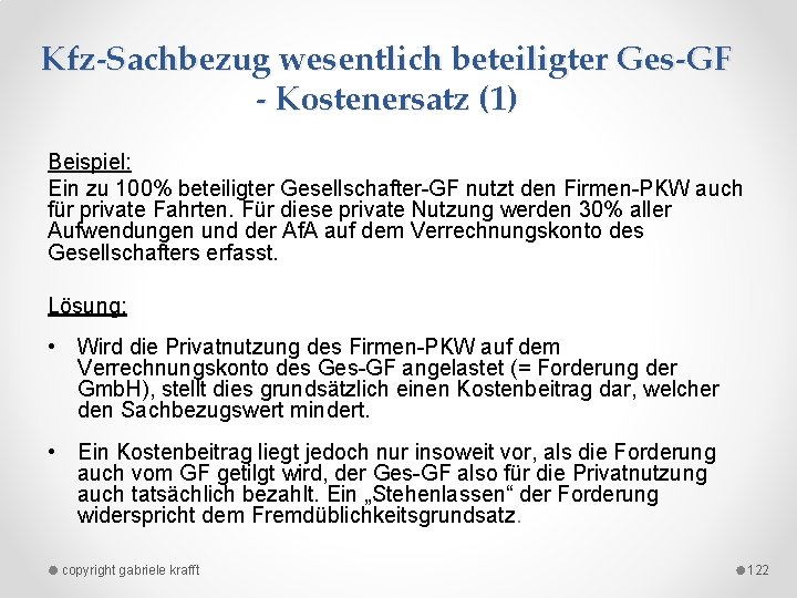 Kfz-Sachbezug wesentlich beteiligter Ges-GF - Kostenersatz (1) Beispiel: Ein zu 100% beteiligter Gesellschafter GF