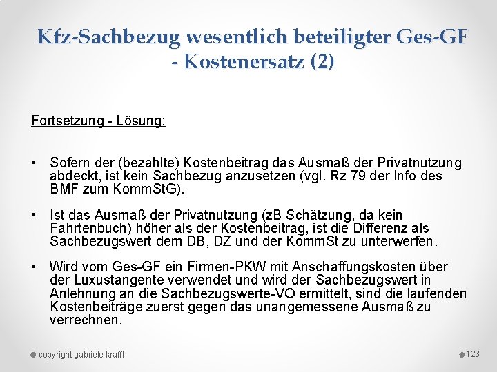 Kfz-Sachbezug wesentlich beteiligter Ges-GF - Kostenersatz (2) Fortsetzung Lösung: • Sofern der (bezahlte) Kostenbeitrag