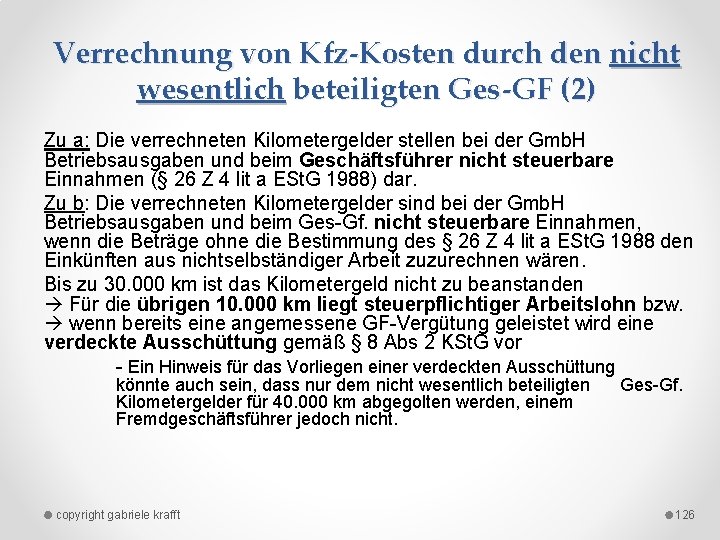 Verrechnung von Kfz-Kosten durch den nicht wesentlich beteiligten Ges-GF (2) Zu a: Die verrechneten