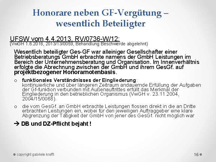 Honorare neben GF-Vergütung – wesentlich Beteiligter UFSW vom 4. 4. 2013, RV/0736 W/12: (Vw.