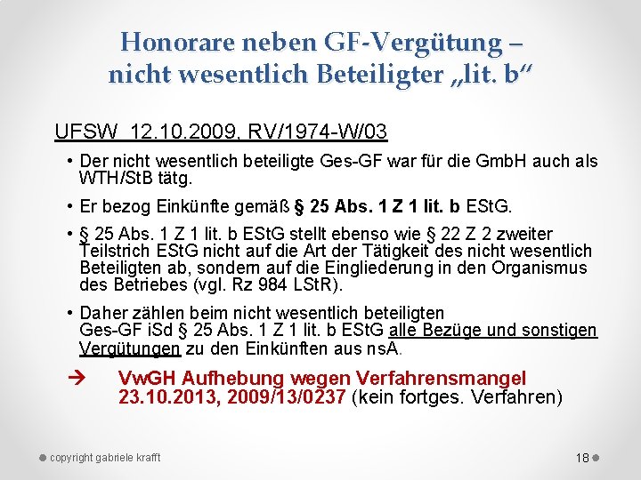 Honorare neben GF-Vergütung – nicht wesentlich Beteiligter „lit. b“ UFSW 12. 10. 2009, RV/1974