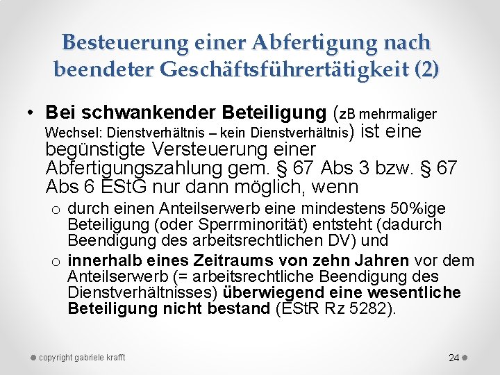 Besteuerung einer Abfertigung nach beendeter Geschäftsführertätigkeit (2) • Bei schwankender Beteiligung (z. B mehrmaliger