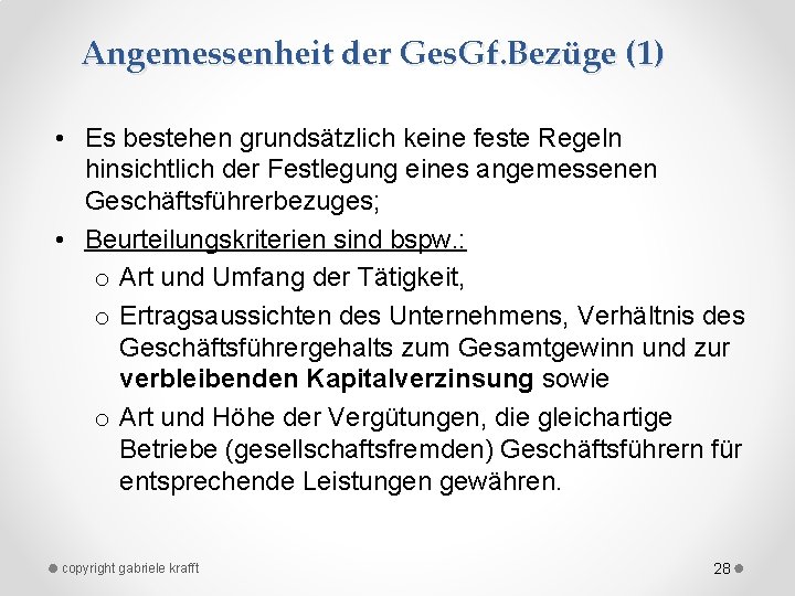 Angemessenheit der Ges. Gf. Bezüge (1) • Es bestehen grundsätzlich keine feste Regeln hinsichtlich